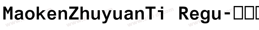 MaokenZhuyuanTi Regu字体转换